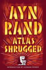 Atlas Shrugged, by Ayn Rand