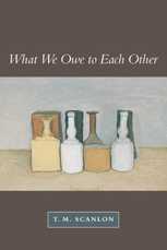What We Owe to Each Other, by T. M. Scanlon