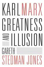 Karl Marx: Greatness and Illusion, by Gareth Stedman Jones