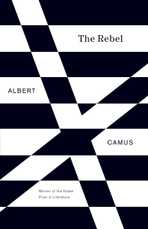 The Rebel, by Albert Camus