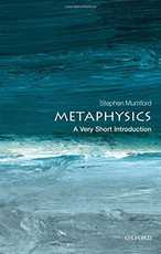 Metaphysics: A Very Short Introduction, by Stephen Mumford