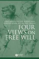 Four Views on Free Will, by Fischer, Kane, Pereboom & Vargas