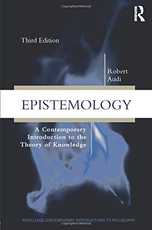 Epistemology: A Contemporary Introduction to the Theory of Knowledge, by Robert Audi