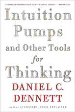 Intuition Pumps And Other Tools for Thinking, by Daniel Dennett