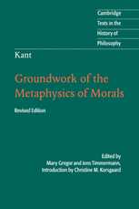 Groundwork of the Metaphysics of Morals, by Immanuel Kant