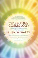 The Joyous Cosmology: Adventures in the Chemistry of Consciousness, by Alan Watts