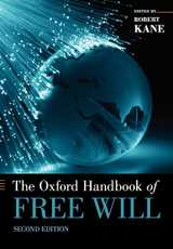 The Oxford Handbook of Free Will, by Robert Kane