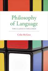 Philosophy of Language: The Classics Explained, by Colin McGinn