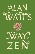 The Way Of Zen, by Alan Watts