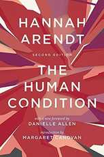 The Human Condition, by Hannah Arendt