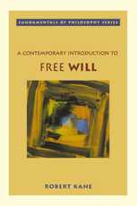 A Contemporary Introduction to Free Will, by Robert Kane