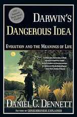 Darwin’s Dangerous Idea: Evolution and the Meanings of Life, by Daniel Dennett